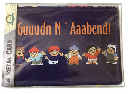 Metal card with cartoon characters and text 'Guuudn N'Aaabend!' on a dark background